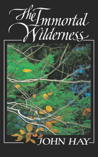 Cover for John Hay · The Immortal Wilderness (Pocketbok) (1990)