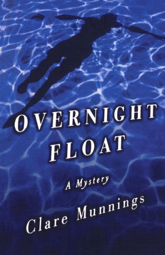 Clare Munnings · Overnight Float: A Mystery (Paperback Book) [First edition] (2024)