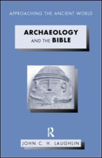 Cover for John Laughlin · Archaeology and the Bible - Approaching the Ancient World (Paperback Book) (1999)