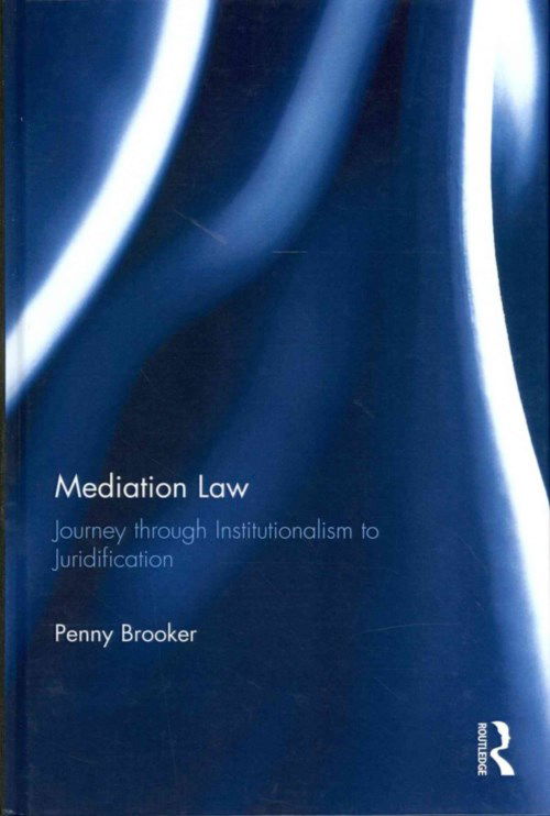 Cover for Penny Brooker · Mediation Law: Journey through Institutionalism to Juridification (Hardcover Book) (2013)