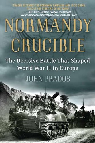 Cover for John Prados · Normandy Crucible: the Decisive Battle That Shaped World War II in Europe (Paperback Book) [Reprint edition] (2012)