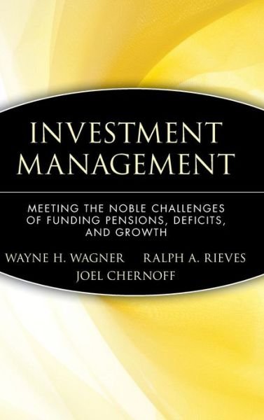 Cover for WH Wagner · Investment Management: Meeting the Noble Challenges of Funding Pensions, Deficits, and Growth - Wiley Finance (Innbunden bok) (2009)