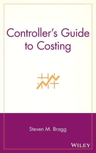 Cover for Bragg, Steven M. (Bentley College; Babson College; University of Maine) · Controller's Guide to Costing (Hardcover bog) (2005)