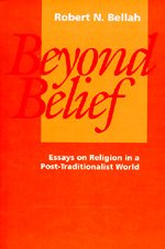 Beyond Belief: Essays on Religion in a Post-Traditionalist World - Robert N. Bellah - Libros - University of California Press - 9780520073944 - 11 de junio de 1991