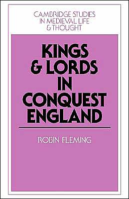 Kings and Lords in Conquest England - Cambridge Studies in Medieval Life and Thought: Fourth Series - Robin Fleming - Books - Cambridge University Press - 9780521526944 - February 5, 2004
