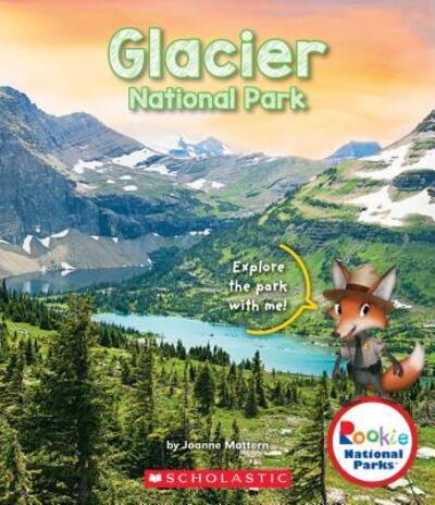 Glacier National Park - Joanne Mattern - Books - Children's Press - 9780531231944 - February 1, 2018