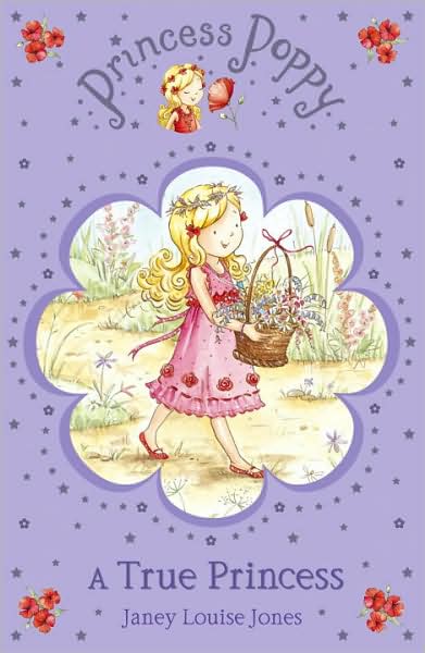 Cover for Janey Louise Jones · Princess Poppy: A True Princess - Princess Poppy Fiction (Paperback Book) (2007)