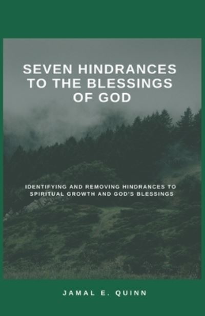 Cover for Jamal E. Quinn · Seven Hindrances to the Blessings of God : Identifying and Removing Hindrances to Spiritual Growth and God's Blessings (Paperback Book) (2018)