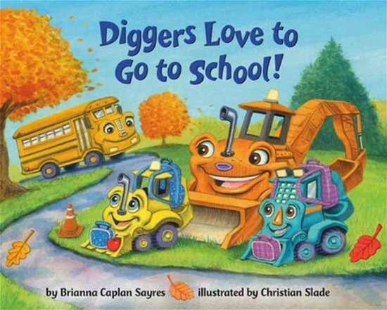 Brianna Caplan Sayres · Diggers Love to Go to School! (Board book) (2024)