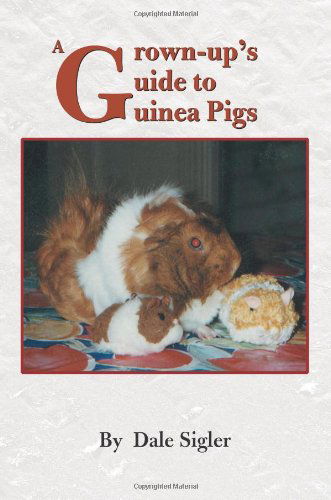 Cover for Dale Sigler · A Grown-up's Guide to Guinea Pigs (Paperback Book) (2000)