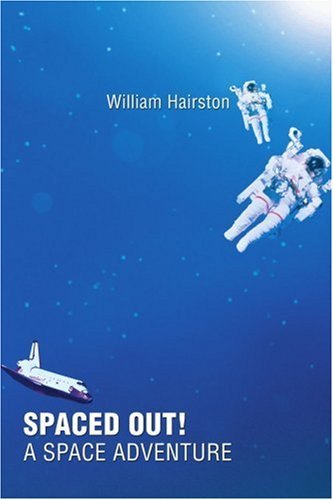 Spaced Out! a Space Adventure - William Hairston - Livros - iUniverse, Inc. - 9780595464944 - 30 de janeiro de 2008
