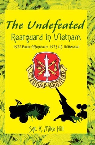 The Undefeated: Rearguard in Vietnam - K. Mike Hill - Books - iUniverse, Inc. - 9780595662944 - April 27, 2004