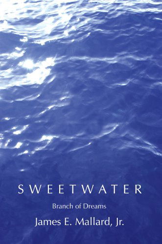 James Mallard  Jr. · Sweetwater: Branch of Dreams (Hardcover Book) (2006)