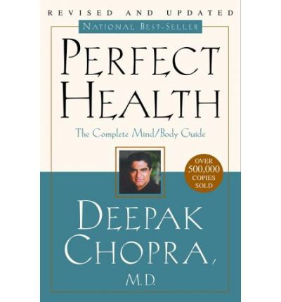 Perfect Health--Revised and Updated: The Complete Mind Body Guide - M.D. Deepak Chopra - Kirjat - Harmony/Rodale - 9780609806944 - tiistai 20. helmikuuta 2001