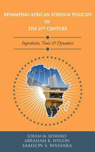 Revamping African Foreign Policies in the 21st Century - Joram M Biswaro - Boeken - Africa World Books Pty Ltd - 9780645110944 - 22 maart 2021