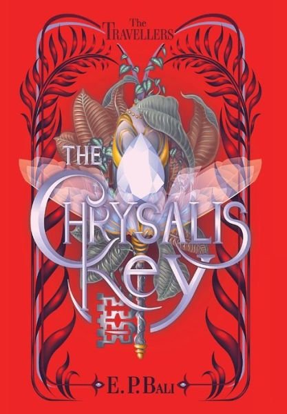 Cover for E P Bali · The Chrysalis Key (Hardcover Book) (2021)