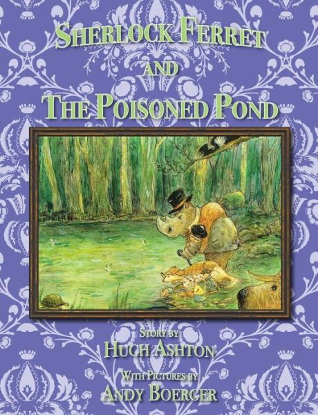 Hugh Ashton · Sherlock Ferret and the Poisoned Pond (Volume 3) (Paperback Book) (2014)