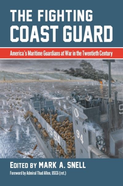 Cover for Thad Allen · The Fighting Coast Guard: America's Maritime Guardians at War in the Twentieth Century, with foreword by Admiral Thad Allen, USCG (ret.) (Hardcover Book) (2022)