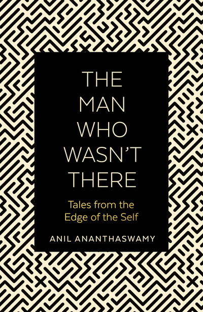 Cover for Anil Ananthaswamy · The Man Who Wasn't There: Tales from the Edge of the Self (Paperback Bog) (2020)