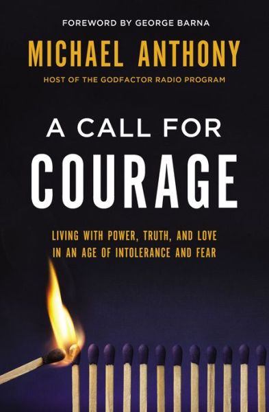 Cover for Michael Anthony · A Call for Courage: Living with Power, Truth, and Love in an Age of Intolerance and Fear (Hardcover Book) (2018)