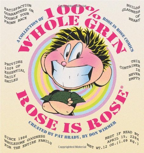 Cover for Pat Brady · 100% Whole Grin Rose is Rose: a Collection of Rose is Rose Comics (Rose is Rose Books) (Paperback Book) (2008)
