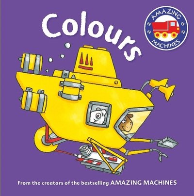 Amazing Machines First Concepts: Colours - Amazing Machines - Tony Mitton - Livros - Pan Macmillan - 9780753439944 - 19 de maio de 2016
