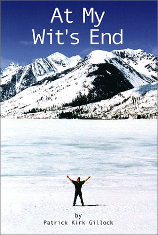 Cover for Patrick  Kirk Gillock · At My Wit's End (Paperback Book) (2001)