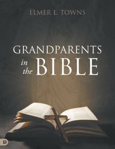 Cover for Elmer L. Towns · Grandparents in the Bible (Book) (2023)