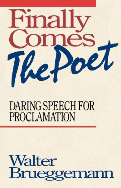 Cover for Walter Brueggemann · Finally Comes the Poet: Daring Speech for Proclamation (Paperback Bog) (1989)