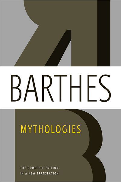 Cover for Roland Barthes · Mythologies: The Complete Edition, in a New Translation (Pocketbok) [Reprint edition] (2013)