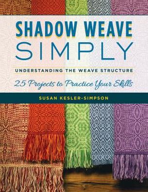 Cover for Susan Kesler-Simpson · Shadow Weave Simply: Understanding the Weave Structure 25 Projects to Practice Your Skills (Paperback Book) (2020)