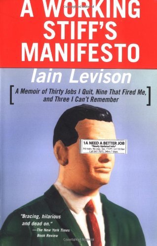 Cover for Iain Levison · A Working Stiff's Manifesto: a Memoir of Thirty Jobs I Quit, Nine That Fired Me, and Three I Can't Remember (Paperback Bog) [Reprint edition] (2003)