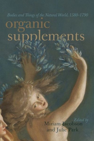 Cover for Organic Supplements: Bodies and Things of the Natural World, 1580-1790 (Paperback Book) (2020)