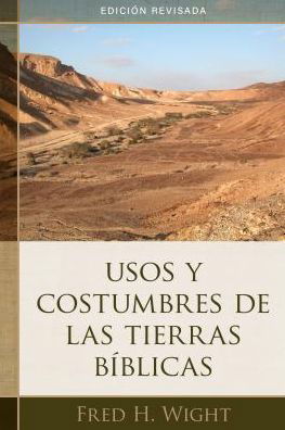 Cover for Fred Wight · Usos Y Costumbres de Las Tierras Biblicas (Paperback Book) (2018)