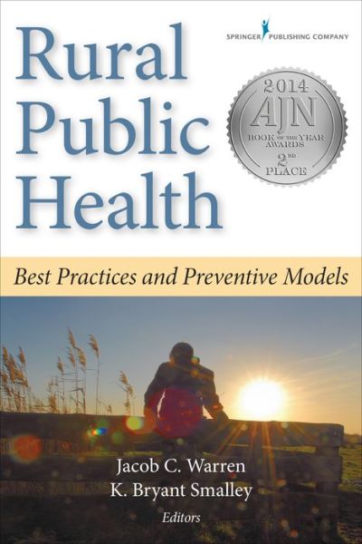 Rural Public Health: Best Practices and Preventive Models - Jacob C Warren - Books - Springer Publishing Co Inc - 9780826108944 - January 14, 2014
