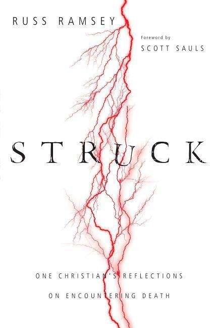 Cover for Russ Ramsey · Struck – One Christian's Reflections on Encountering Death (Paperback Book) (2017)