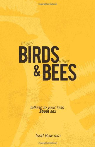 Cover for Todd Bowman · Angry Birds and Killer Bees: Talking to Your Kids About Sex (Paperback Book) (2013)