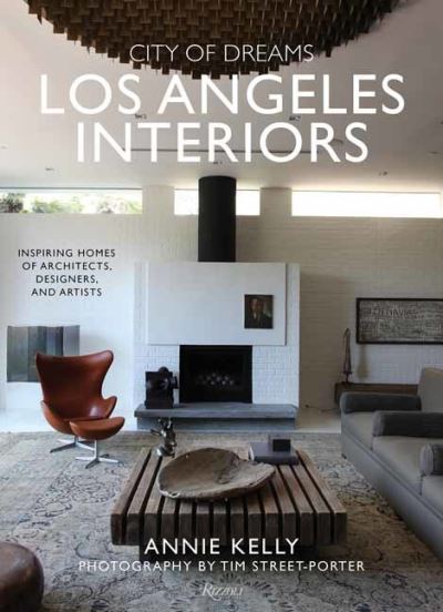 Cover for Annie Kelly · City of Dreams: Los Angeles Interiors: Inspiring Homes of Architects, Designers, and Artists (Hardcover Book) (2024)