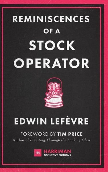 Cover for Edwin Lefevre · Reminiscences of a Stock Operator: The Classic Novel Based on the Life of Legendary Stock Market Speculator Jesse Livermore - Harriman Definitive Editions (Gebundenes Buch) (2017)
