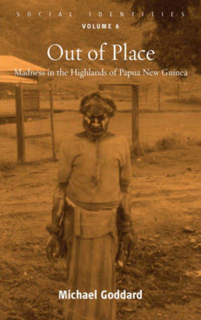 Cover for Michael Goddard · Out of Place: Madness in the Highlands of Papua New Guinea - Social Identities (Inbunden Bok) (2011)