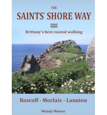 Cover for Wendy Mewes · The Saints' Shore Way: Brittany's Best Coastal Walking (Spiral Book) (2013)