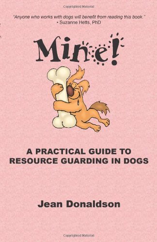 Mine! a Practical Guide to Resource Guarding in Dogs - Jean Donaldson - Books - Dogwise Publishing - 9780970562944 - 2002