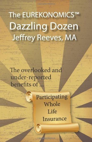 Cover for Jeffrey Reeves Ma · The Eurekonomics (Tm) Dazzling Dozen: the Overlooked and Under Reported Benefits of Whole Life Insurance (Pocketbok) (2011)