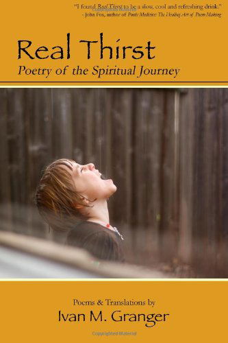 Cover for Ivan M. Granger · Real Thirst: Poetry of the Spiritual Journey (Paperback Book) (2012)