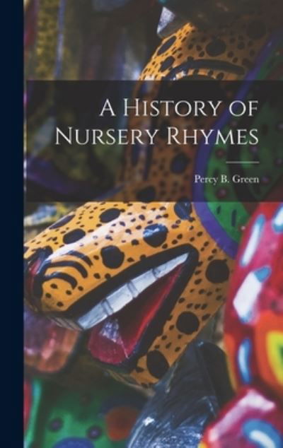 Percy B. Green · History of Nursery Rhymes (Book) (2022)