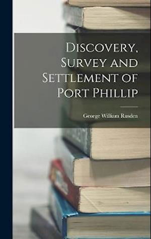 Cover for George William Rusden · Discovery, Survey and Settlement of Port Phillip (Book) (2022)