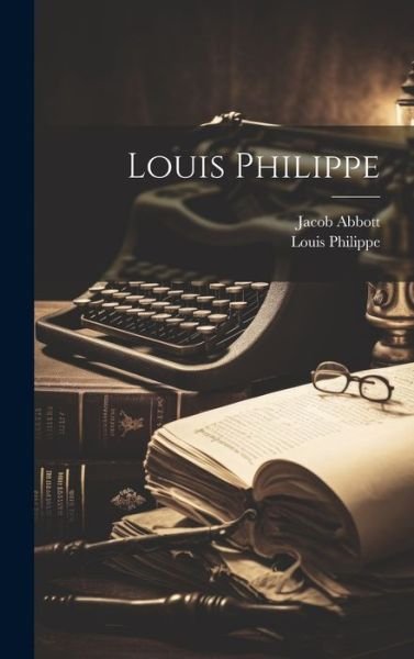 Cover for Jacob Abbott · Louis Philippe (Buch) (2023)