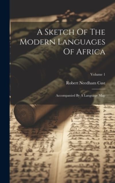 Sketch of the Modern Languages of Africa - Robert Needham Cust - Livros - Creative Media Partners, LLC - 9781021025944 - 18 de julho de 2023