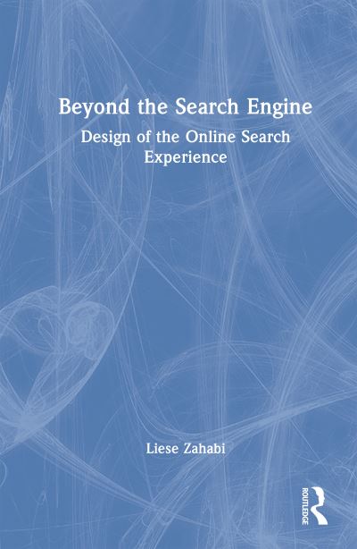 Cover for Zahabi, Liese (University of New Hampshire, USA) · Beyond the Search Engine: Design of the Online Search Experience (Paperback Book) (2024)