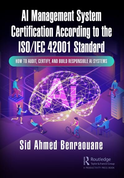 Cover for Sid Ahmed Benraouane · AI Management System Certification According to the ISO / IEC 42001 Standard: How to Audit, Certify, and Build Responsible AI Systems (Taschenbuch) (2024)